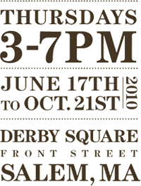 Thursdays 3 to 7 PM, Derby Square, Salem MA